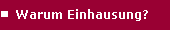 Warum Einhausung?